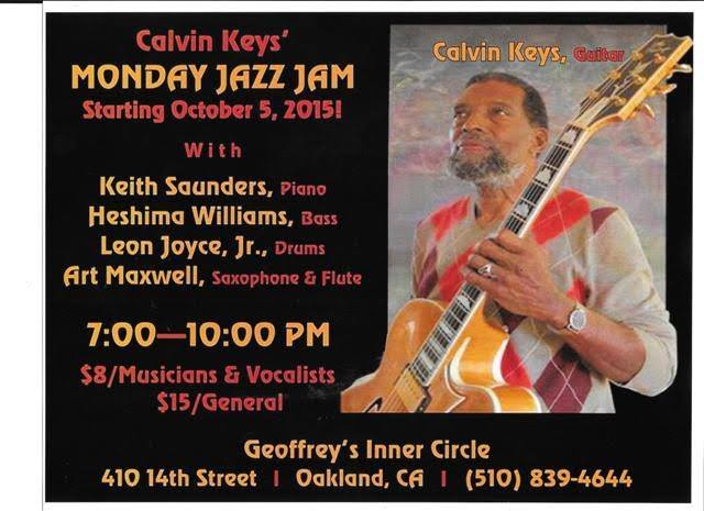 CALVIN KEYS’ MONDAY NIGHT JAZZ JAM  Mondays, Weekly | 7PM – 10PM | GEOFFREY’S INNER CIRCLE